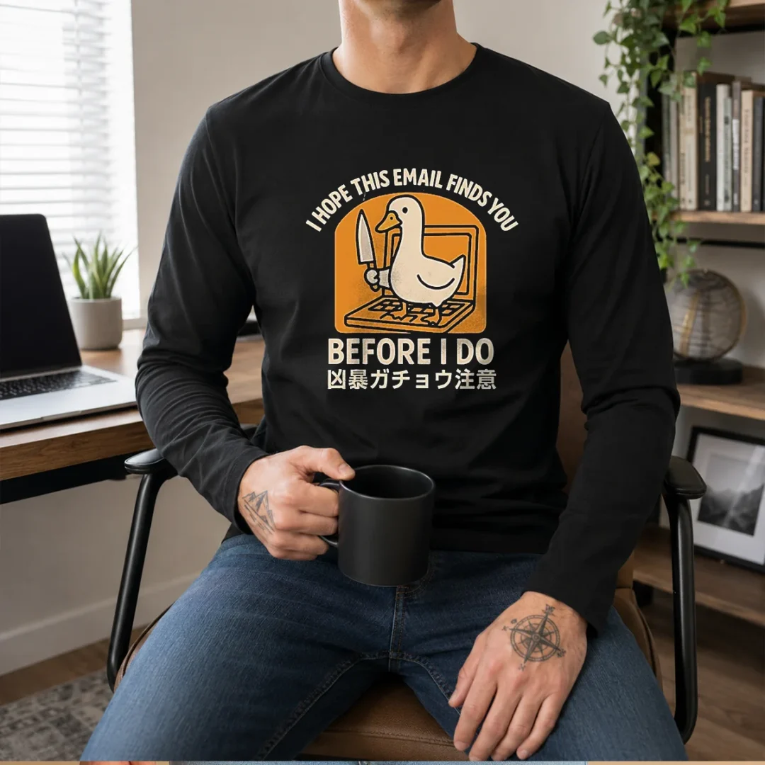 pretty-i-hope-this-email-finds-you-before-i-do-duck-long-sleeve-shirt Pretty I Hope This Email Finds You Before I Do Duck Long Sleeve Shirt in white with bold graphic print