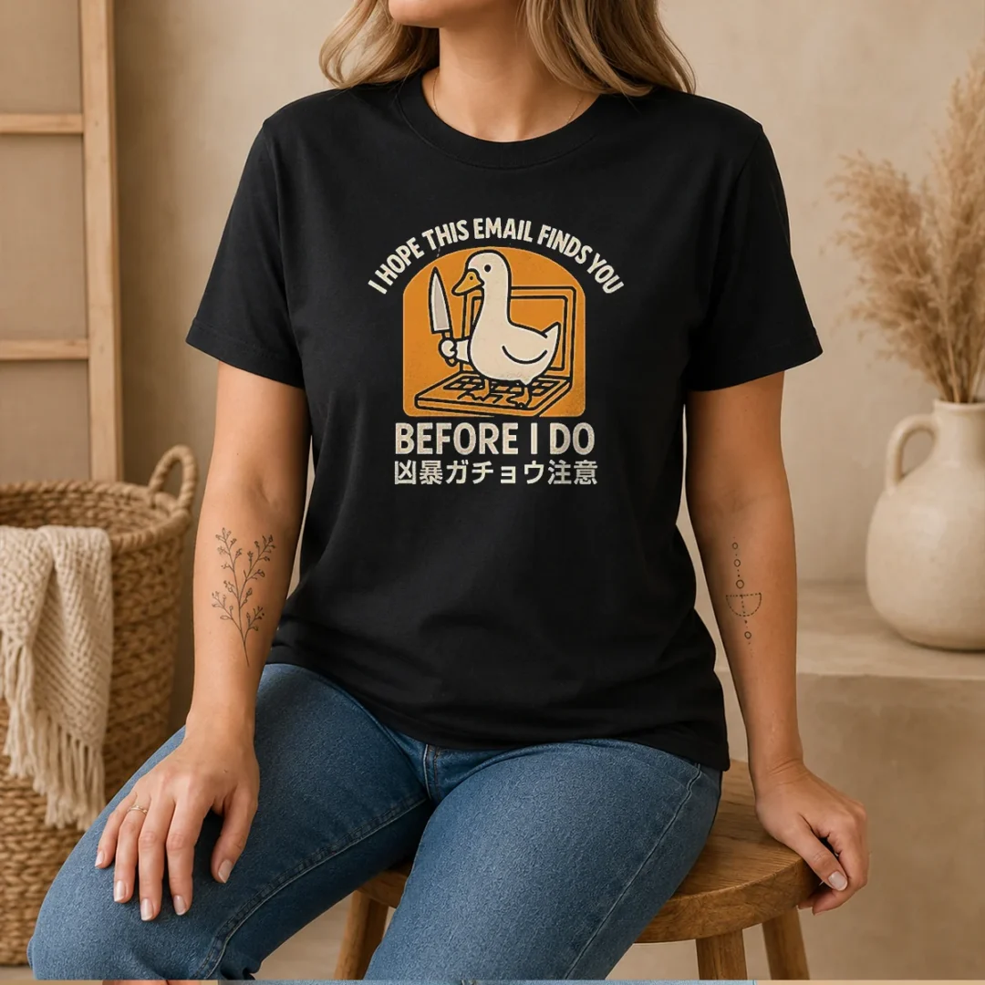 pretty-i-hope-this-email-finds-you-before-i-do-duck-t-shirt Pretty I Hope This Email Finds You Before I Do Duck t shirt in white, short sleeve casual tee