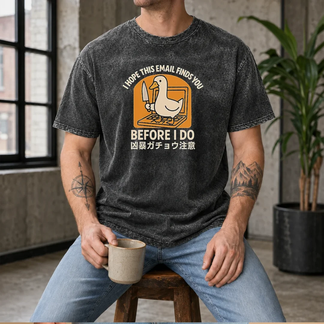 pretty-i-hope-this-email-finds-you-before-i-do-duck-washed-t-shirt Pretty I Hope This Email Finds You Before I Do Duck printed on a soft washed t shirt in light gray