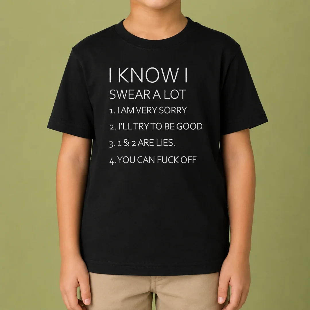 pretty-i-know-i-swear-a-lot-i-am-very-sorry-i-ll-try-to-be-good-1-and-2-are-lies-you-can-fuck-off-kids-t-shirt-1 Pretty I Know I Swear A Lot I Am Very Sorry I'Ll Try To Be Good 1 And 2 Are Lies You Can Fuck Off Kids T-Shirt