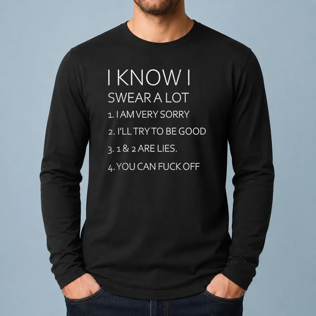 pretty-i-know-i-swear-a-lot-i-am-very-sorry-i-ll-try-to-be-good-1-and-2-are-lies-you-can-fuck-off-long-sleeve-1 Pretty I Know I Swear A Lot I Am Very Sorry I'Ll Try To Be Good 1 And 2 Are Lies You Can Fuck Off Long Sleeve Shirt