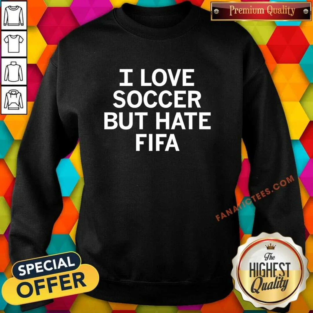 pretty-i-love-soccer-but-hate-fifa-football-sweatshirt Pretty I Love Soccer But Hate FIFA Football Sweatshirt