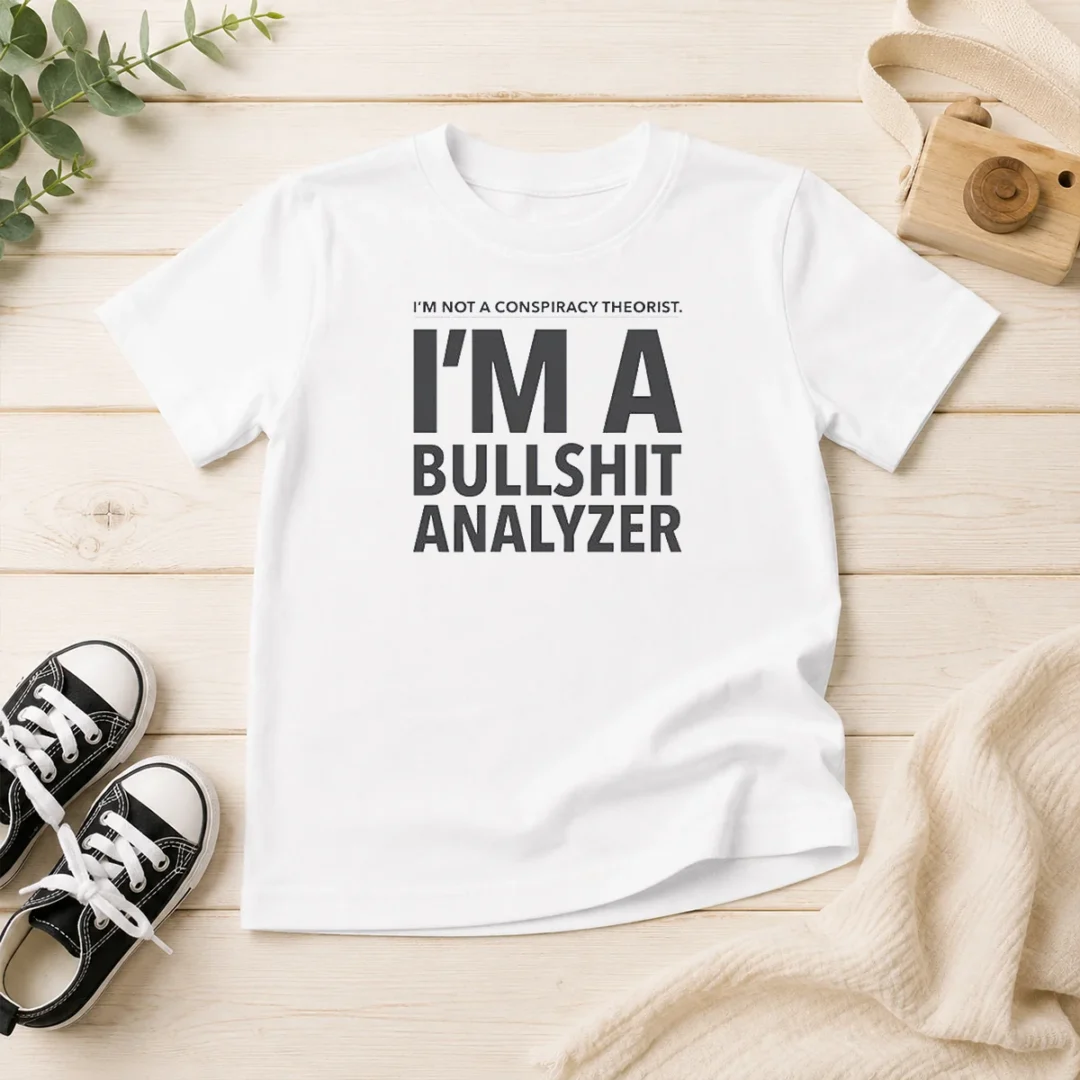 pretty-i-m-not-a-conspiracy-theorist-i-m-a-busshit-analyzer-kids-t-shirt Pretty I'M Not A Conspiracy Theorist I'M A Busshit Analyzer Kids T-Shirt