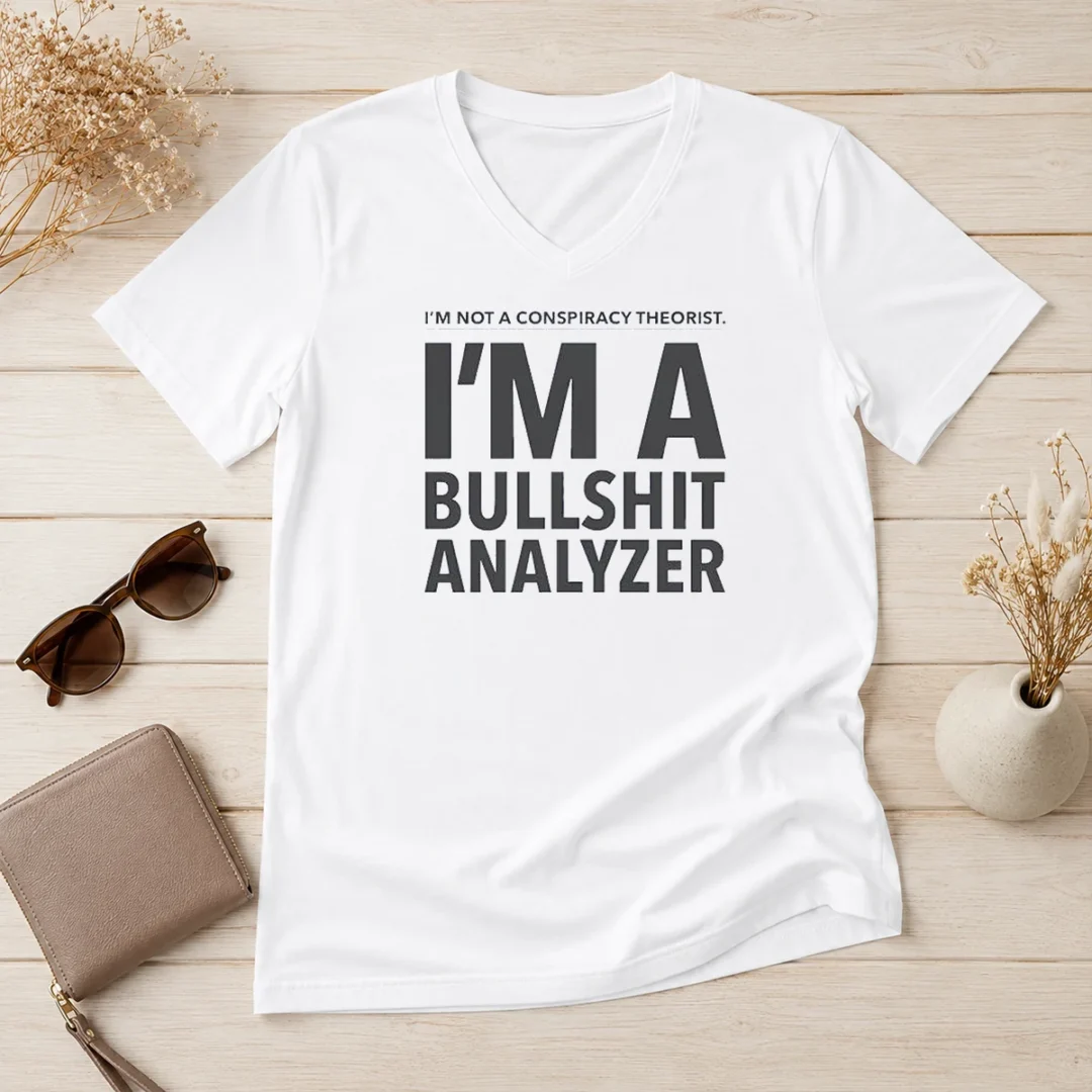 pretty-i-m-not-a-conspiracy-theorist-i-m-a-busshit-analyzer-v-neck-shirt Pretty I'M Not A Conspiracy Theorist I'M A Busshit Analyzer V-Neck Shirt
