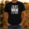 Pretty I'M Not Always A Dick Just Kidding Go Fuck Yourself