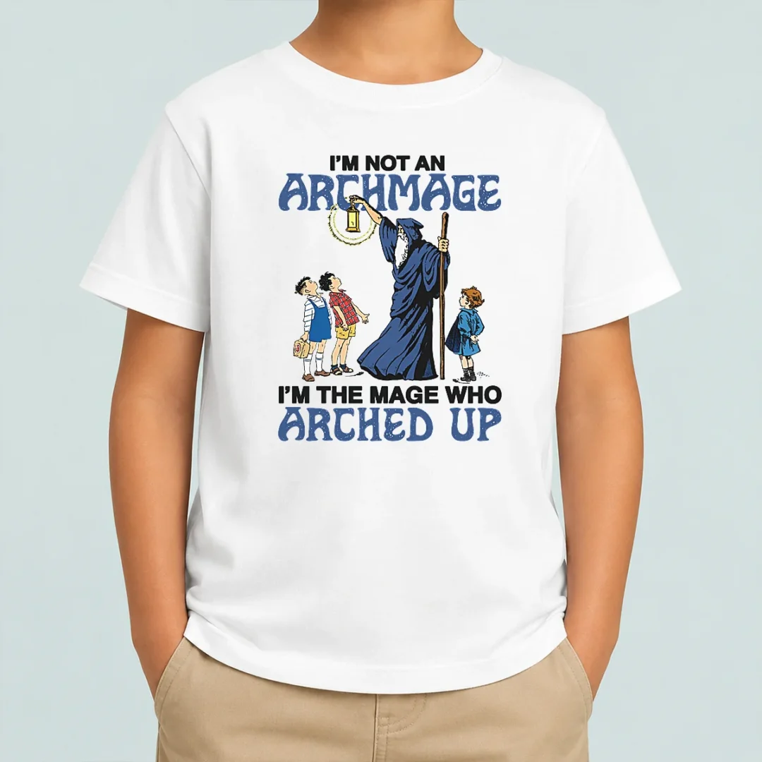 pretty-i-m-not-an-archmage-im-the-mage-who-arched-up-kids-t-shirt Pretty I'M Not An Archmage Im The Mage WHO Arched Up Kids T-Shirt