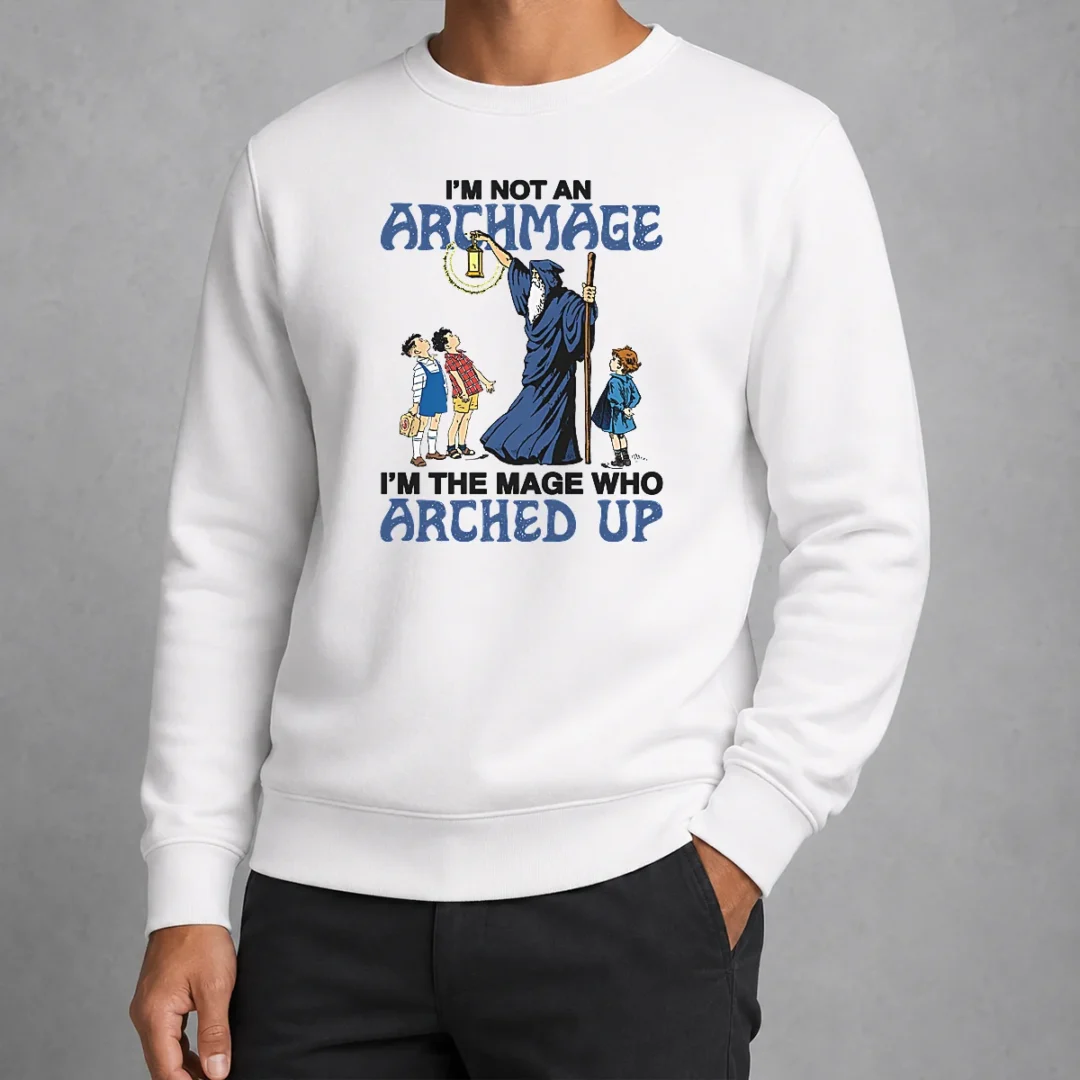 pretty-i-m-not-an-archmage-im-the-mage-who-arched-up-sweater Pretty I'M Not An Archmage Im The Mage WHO Arched Up Sweater