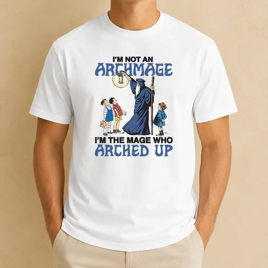 pretty-i-m-not-an-archmage-im-the-mage-who-arched-up-t-shirt-1 Pretty I'M Not An Archmage Im The Mage WHO Arched Up