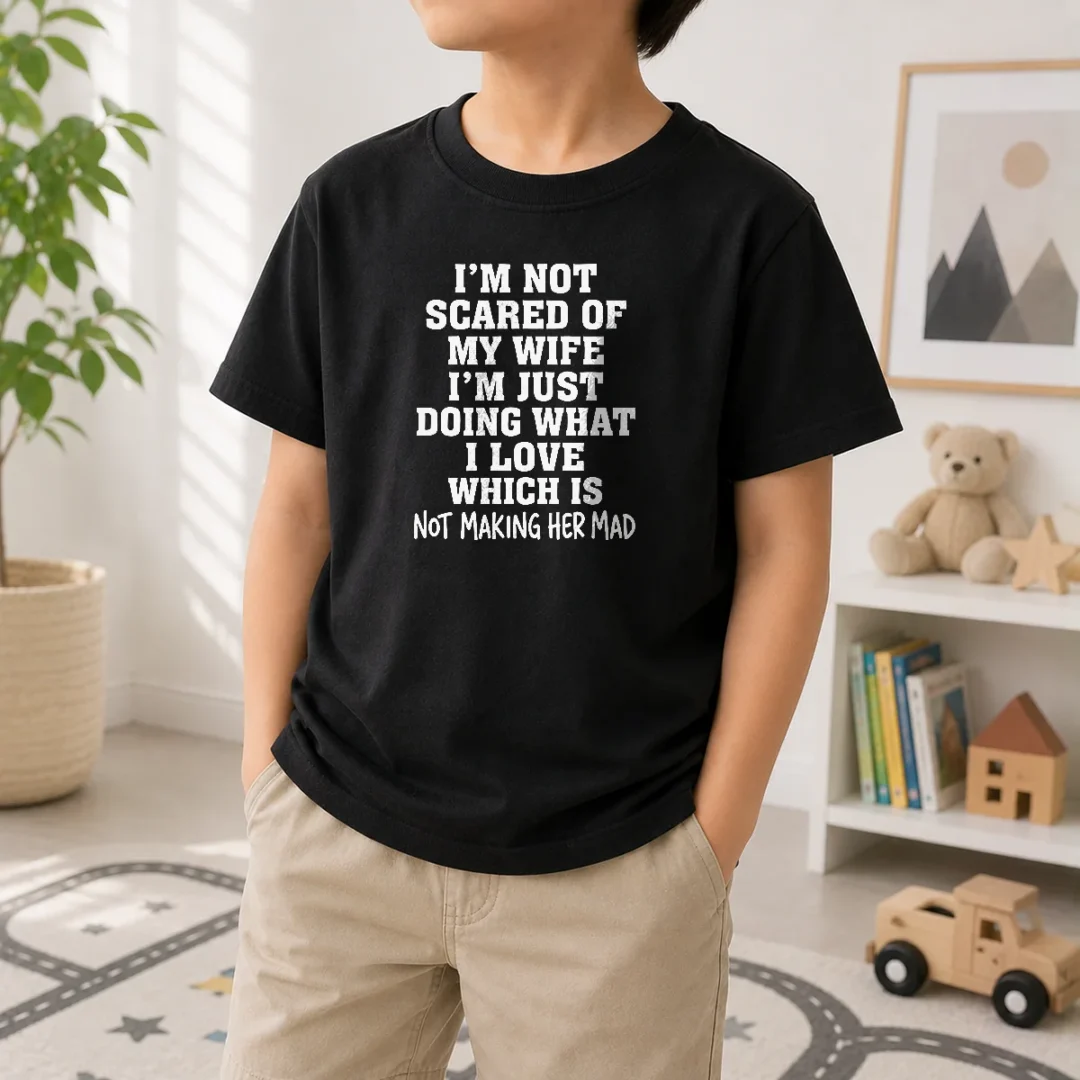 pretty-i-m-not-scared-of-my-wife-i-m-just-doing-what-i-love-not-making-her-mad-kids-t-shirt-kid-t-shirt Pretty I'M Not Scared Of My Wife I'M Just Doing What I Love Not Making Her Mad Kids T-Shirt