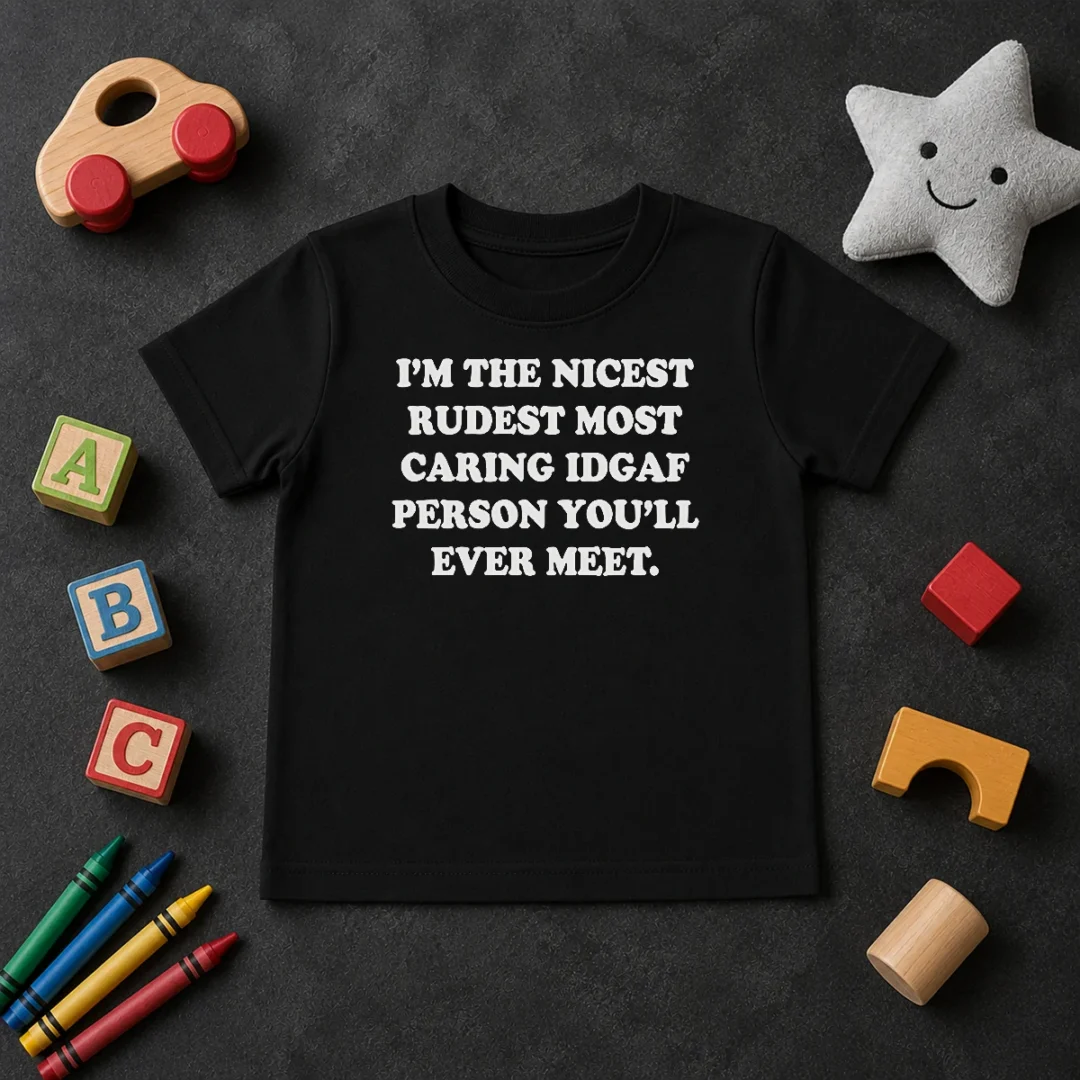 Pretty I'M The Nicest Rudest Most Caring IDGAF Person You'Ll Ever Meet Kids T Shirt Pretty I'M The Nicest Rudest Most Caring IDGAF Person You'Ll Ever Meet Kids T-Shirt