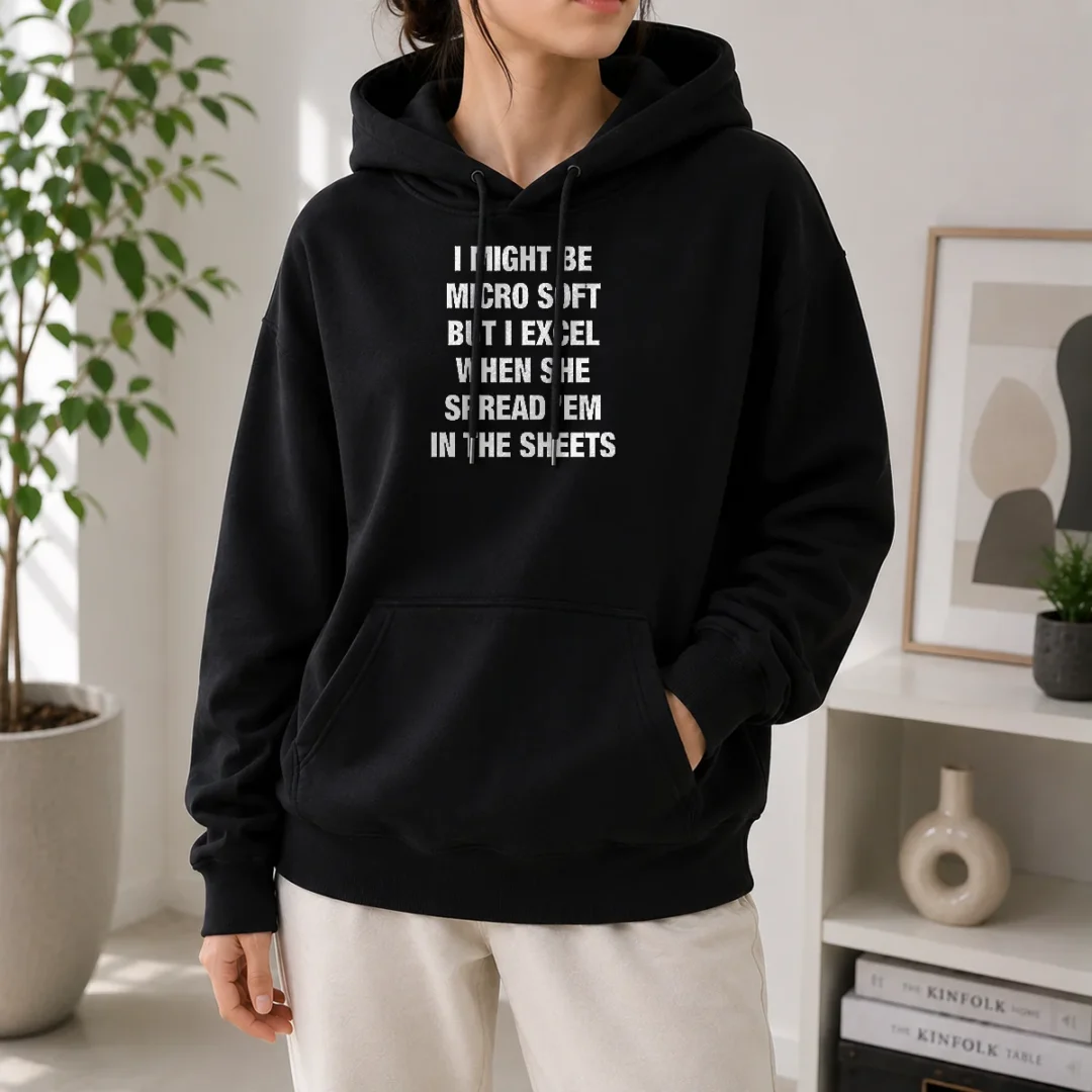 pretty-i-might-be-micro-soft-but-i-excel-when-she-spread-em-in-the-sheets-hoodie Pretty I Might Be Micro Soft But I Excel When She Spread 'Em In The Sheets Hoodie in soft fabric with front pocket and drawstring hood