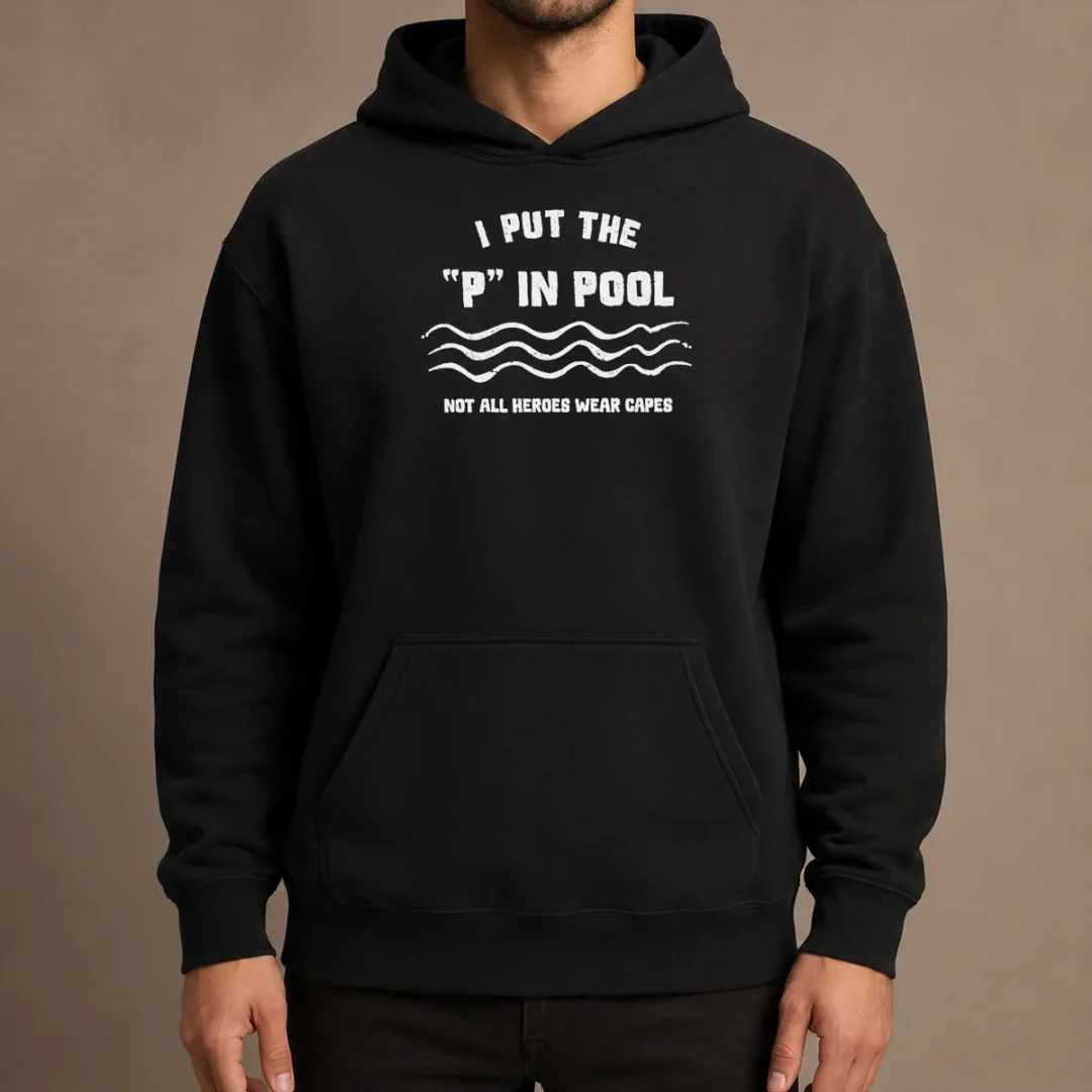 pretty-i-put-the-p-in-pool-not-all-heroes-wear-capes-swimming-hoodie Pretty I Put The P In Pool Not All Heroes Wear Capes Swimming Hoodie