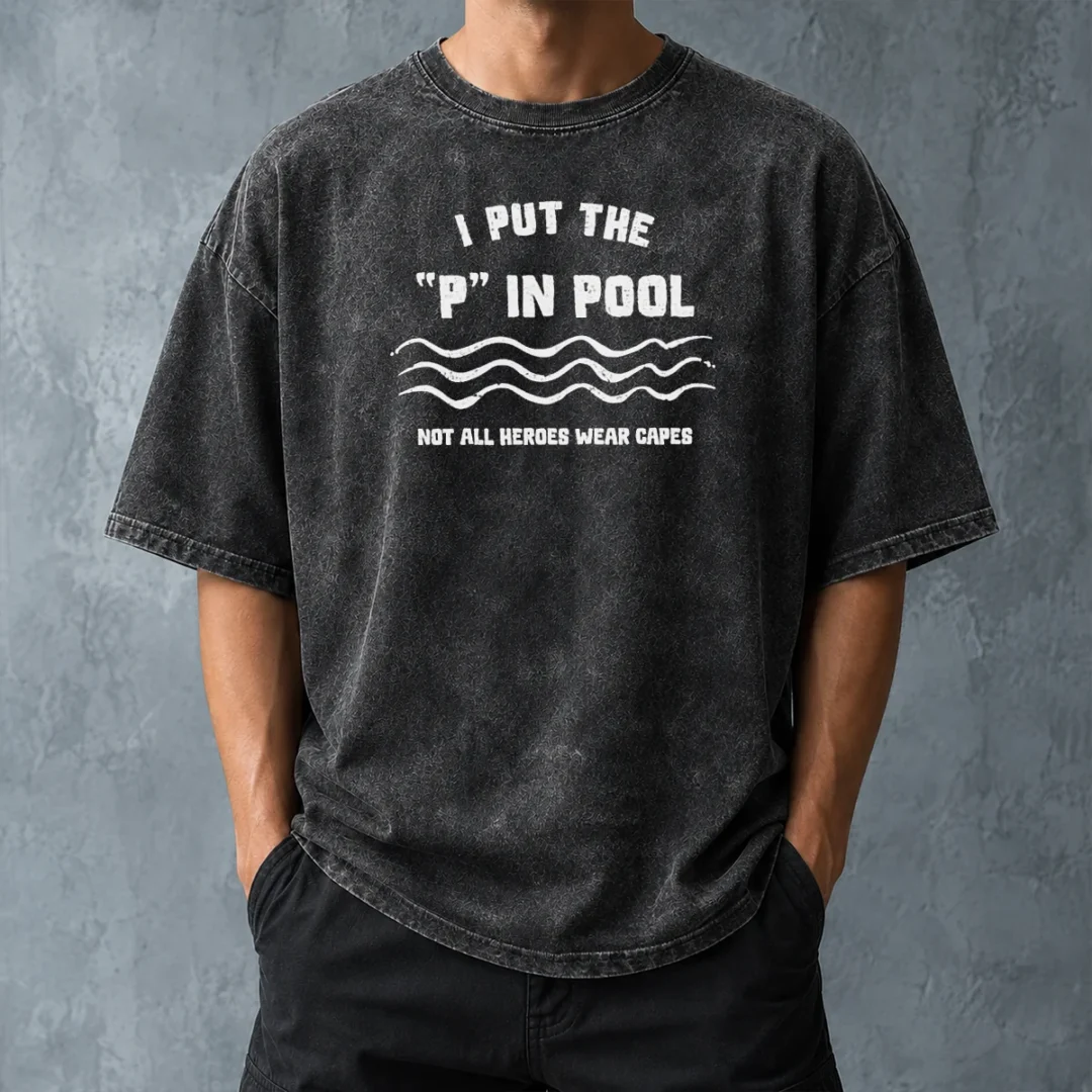 pretty-i-put-the-p-in-pool-not-all-heroes-wear-capes-swimming-washed-t-shirt-washed-tshirt Pretty I Put The P In Pool Not All Heroes Wear Capes Swimming Washed T Shirt in light blue with vintage wash effect