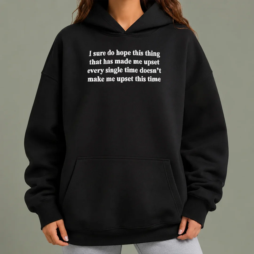 pretty-i-sure-do-hope-this-thing-that-has-made-me-upset-doesn-t-make-me-upset-this-time-hoodie Pretty I Sure Do Hope This Thing That Has Made Me Upset Doesn'T Make Me Upset This Time hoodie in charcoal gray with front pocket and drawstring hood