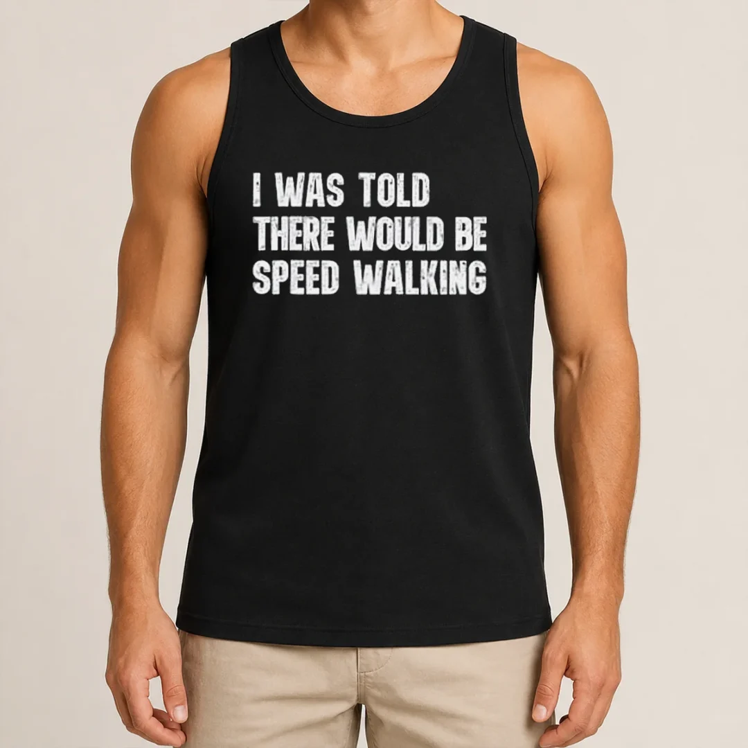 Pretty I Was Told There Would Be Speed Walking Funny Walker Tank Top Pretty I Was Told There Would Be Speed Walking Funny Walker Tank Top