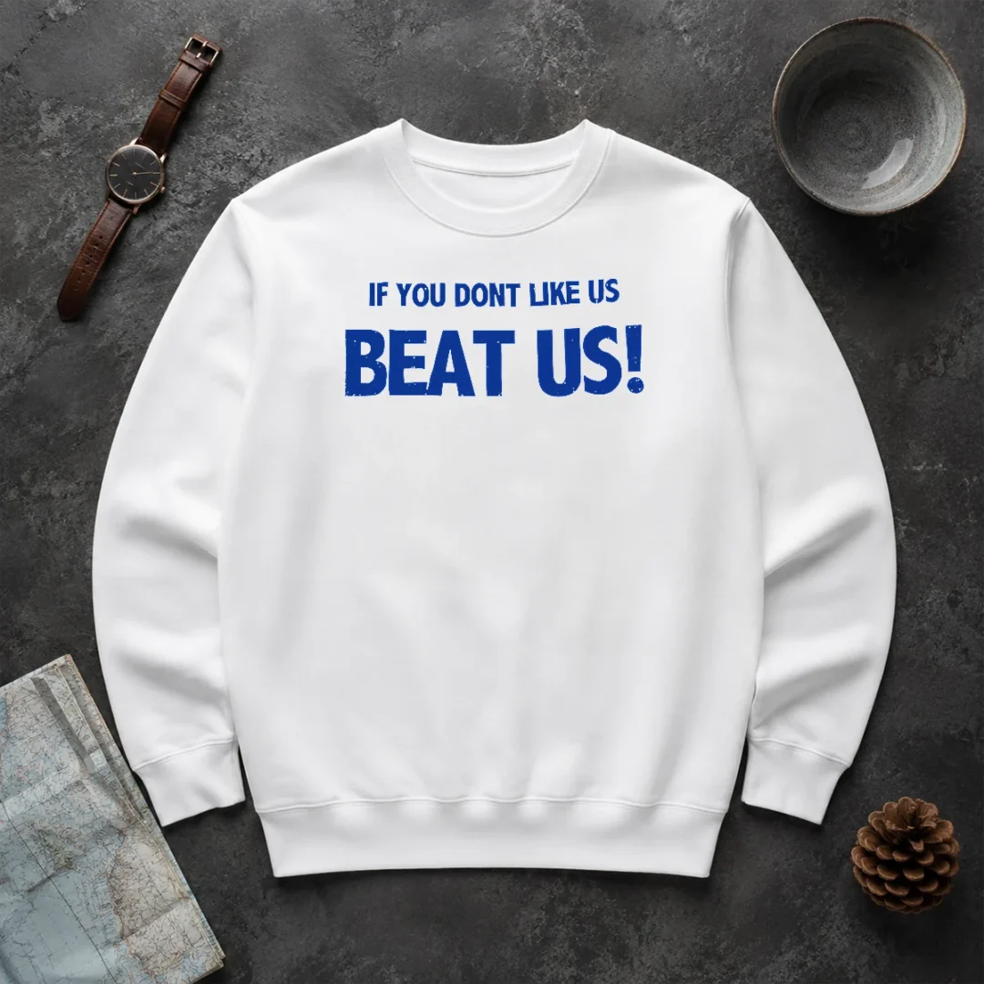 Pretty If You Dont Like US Beat US Sweater Pretty If You Dont Like US Beat US Sweater in navy blue with bold white text on front, crew neck, long sleeves