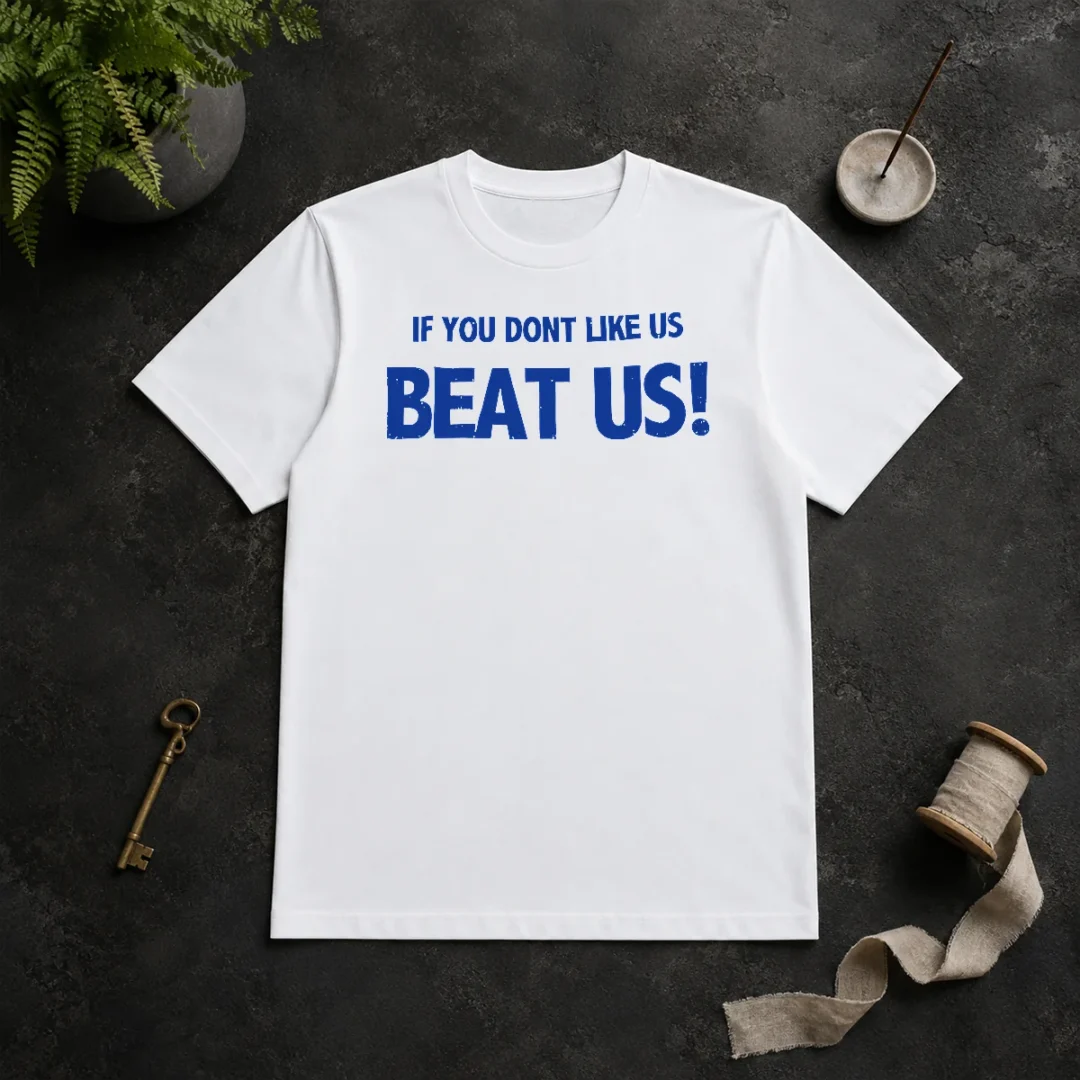 Pretty If You Dont Like US Beat US t shirt Pretty If You Dont Like US Beat US