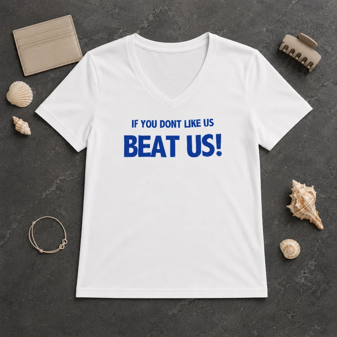 Pretty If You Dont Like US Beat US V Neck Shirt Pretty If You Dont Like US Beat US V-Neck Shirt