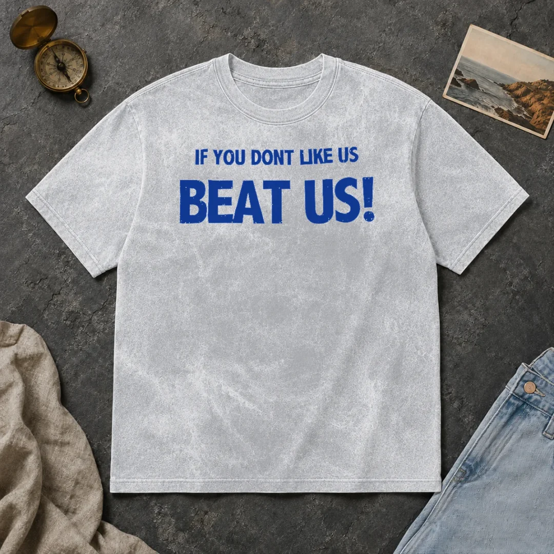 Pretty If You Dont Like US Beat US Washed T Shirt Pretty If You Dont Like US Beat US design on a soft washed t shirt in light color