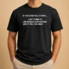 Pretty If You Ever Feel Stupid Think Of Joe Biden Supporters t shirt in black, front view with bold white text