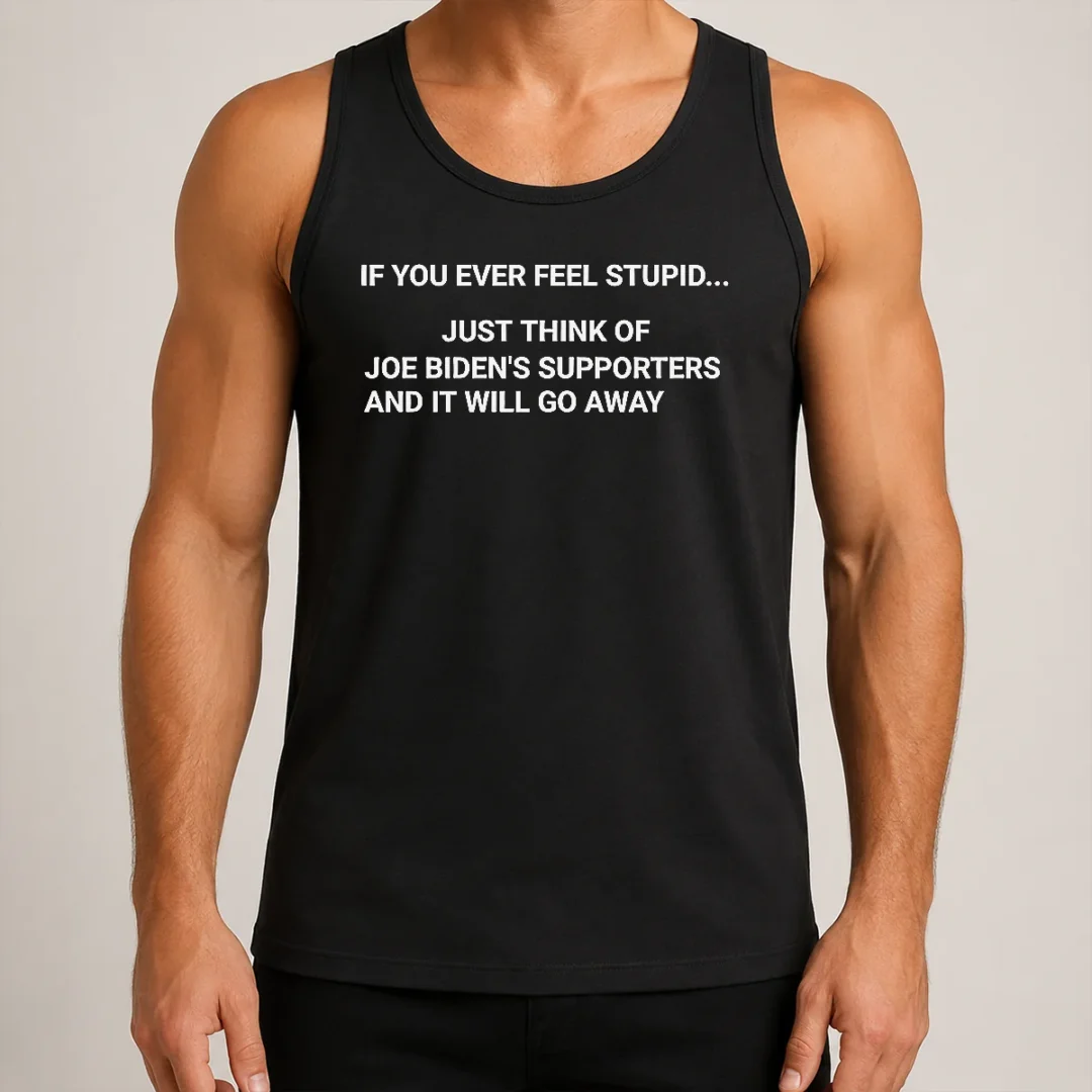 pretty-if-you-ever-feel-stupid-think-of-joe-biden-supporters-tank-top Pretty If You Ever Feel Stupid Think Of Joe Biden Supporters Tank Top