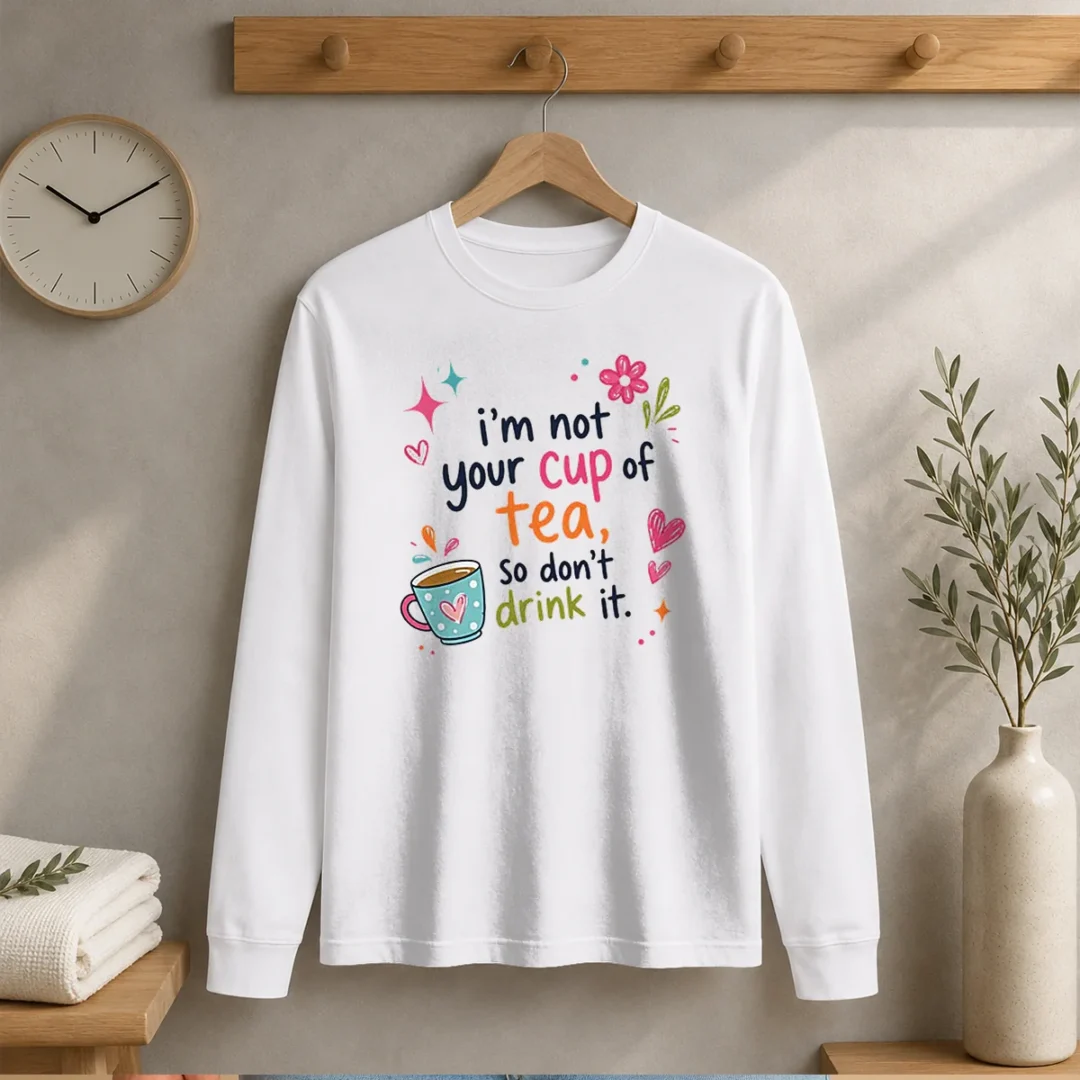 pretty-im-not-your-cup-of-tea-so-dont-drink-it-long-sleeve-shirt Pretty Im Not Your Cup Of Tea So Dont Drink It Long Sleeve Shirt