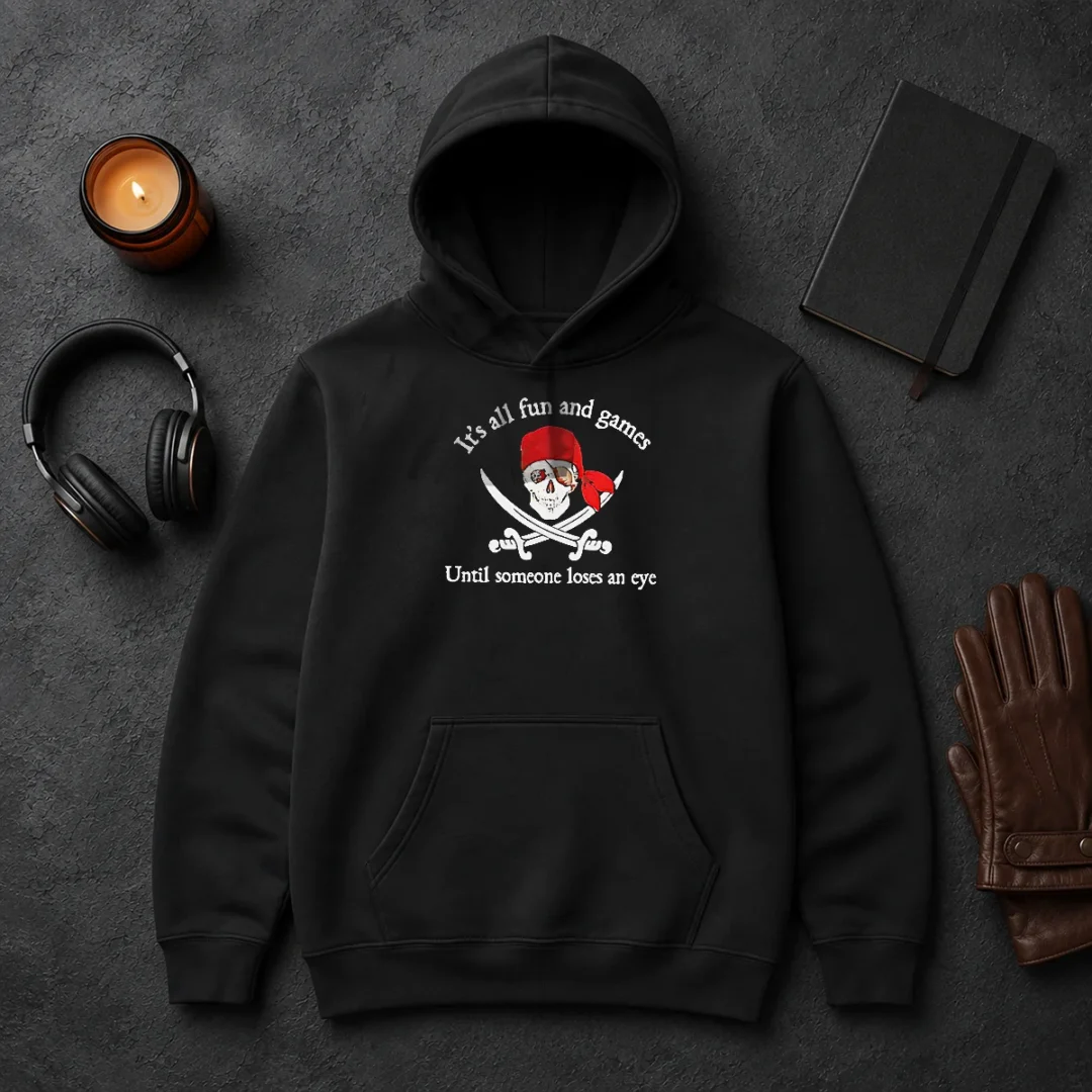 Pretty It'S All Fun And Games Until Someone Loses An Eye Pirate Skull Hoodie Pretty It'S All Fun And Games Until Someone Loses An Eye Pirate Skull Hoodie