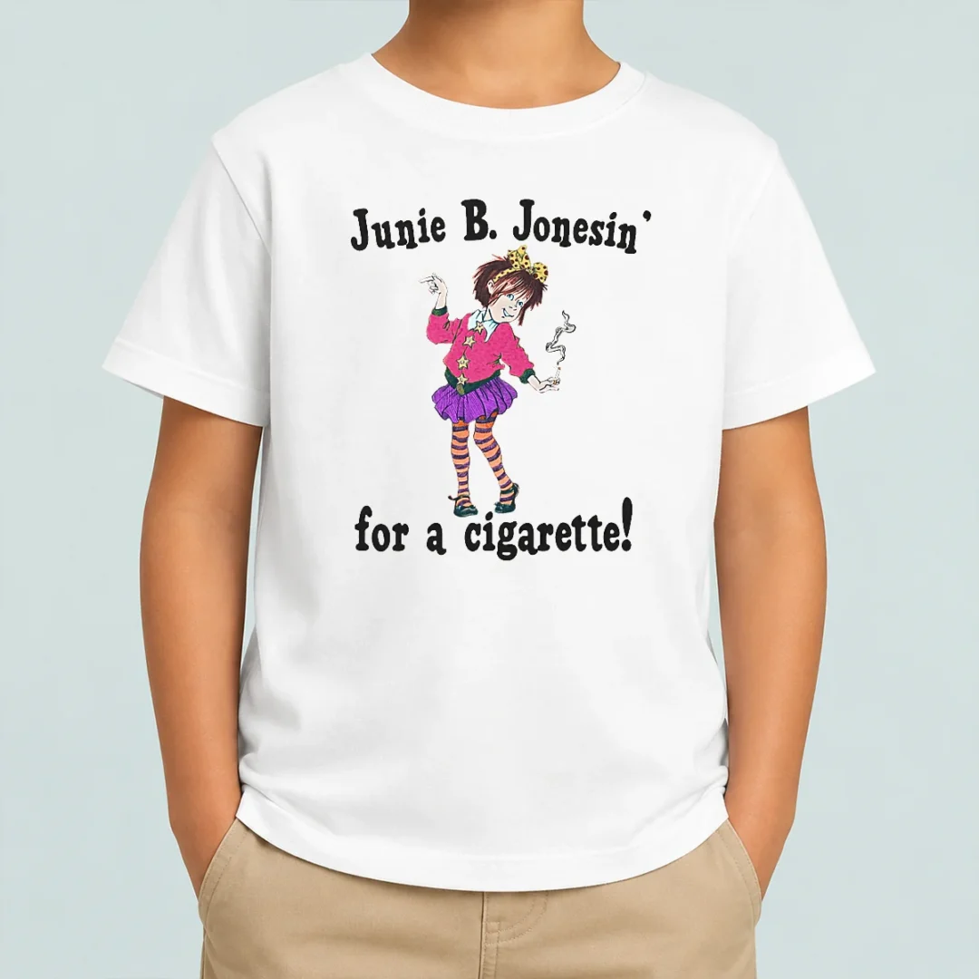 pretty-junie-b-jonesin-for-a-cigarette-kids-t-shirt Pretty Junie B. Jonesin' For A Cigarette kids t shirt in white, short sleeve cotton tee for children