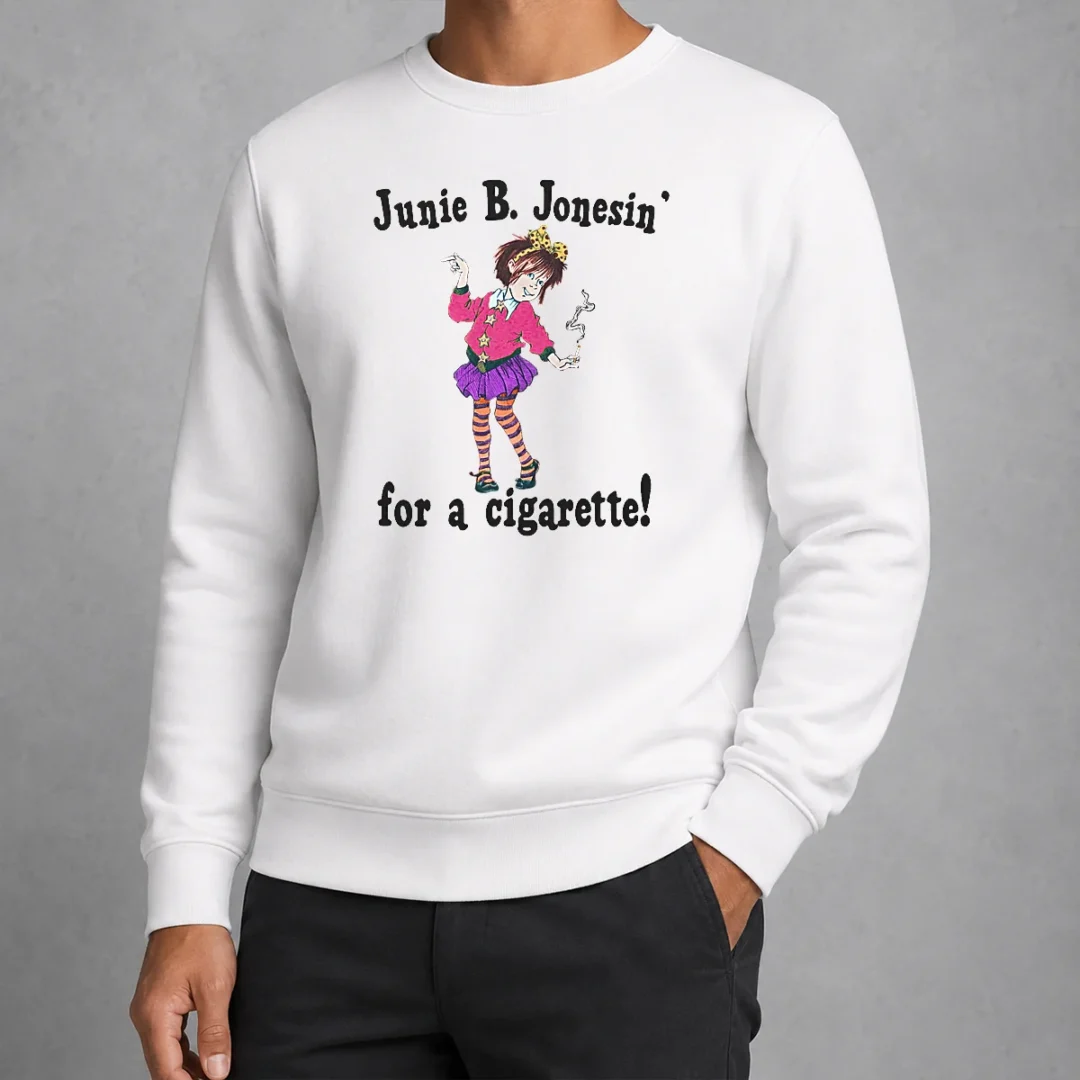 pretty-junie-b-jonesin-for-a-cigarette-sweater Pretty Junie B. Jonesin' For A Cigarette Sweater