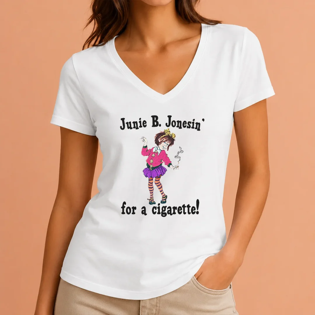 pretty-junie-b-jonesin-for-a-cigarette-v-neck-shirt Pretty Junie B. Jonesin' For A Cigarette V-Neck Shirt