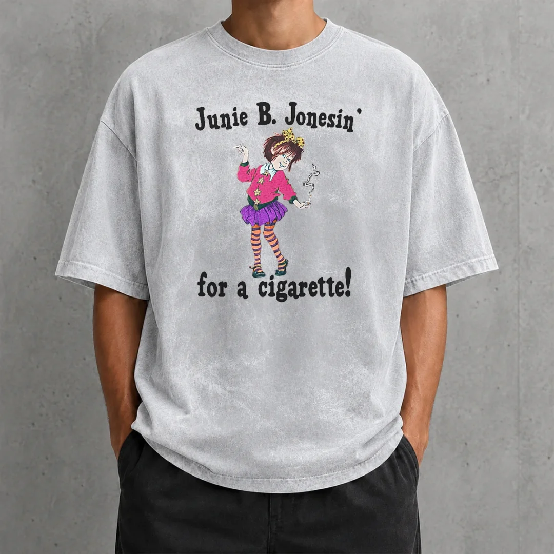 pretty-junie-b-jonesin-for-a-cigarette-washed-t-shirt Pretty Junie B. Jonesin' For A Cigarette Washed T-Shirt
