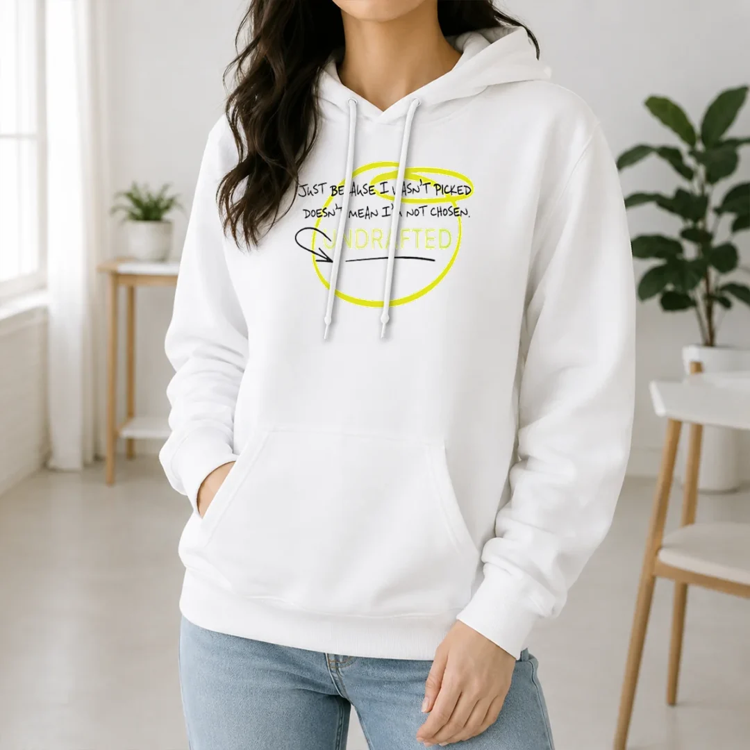 Pretty Just Because I Wasn'T Picked Doesnt Mean I'M Not Chosen Undrafted Hoodie Pretty Just Because I Wasn'T Picked Doesnt Mean I'M Not Chosen Undrafted Hoodie