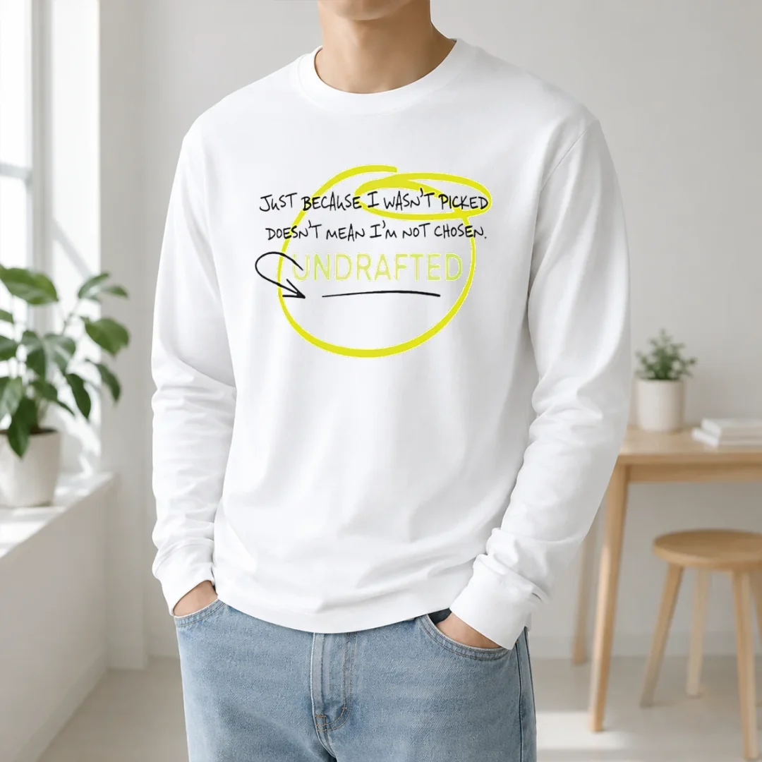 Pretty Just Because I Wasn'T Picked Doesnt Mean I'M Not Chosen Undrafted Long Sleeve Shirt Pretty Just Because I Wasn'T Picked Doesnt Mean I'M Not Chosen Undrafted Long Sleeve Shirt