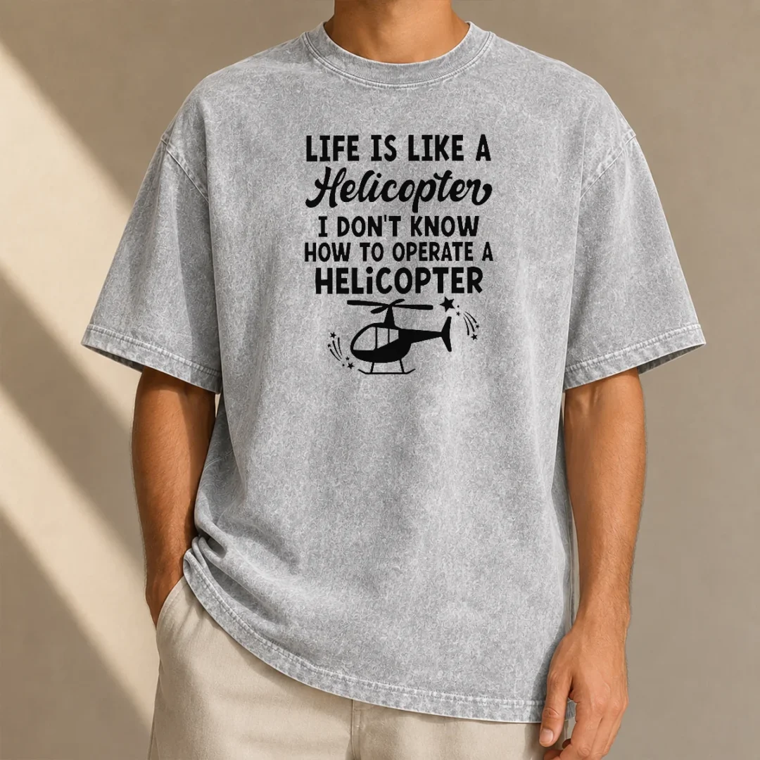 pretty-life-is-like-a-helicopter-i-don-t-know-how-to-operate-a-helicopter-washed-t-shirt-2 Pretty Life Is Like A Helicopter I Don'T Know How To Operate A Helicopter printed on a soft washed t shirt in neutral tones