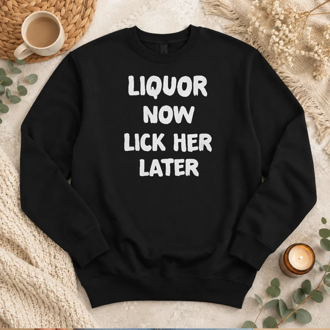 pretty-liquor-now-lick-her-later-sweater Pretty Liquor Now Lick Her Later Sweater in charcoal gray with bold white text graphic on front