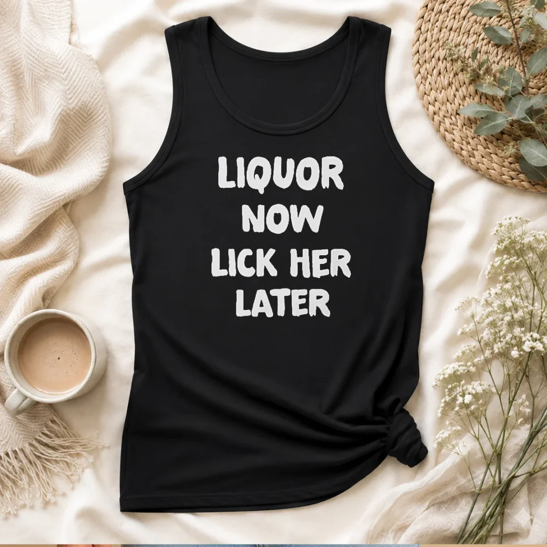 pretty-liquor-now-lick-her-later-tank-top Pretty Liquor Now Lick Her Later Tank Top
