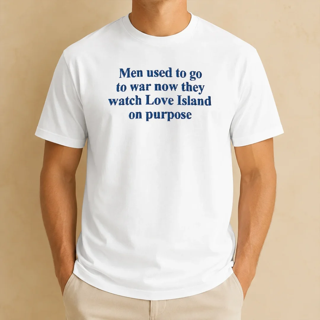 pretty-men-used-to-go-to-war-now-they-watch-love-island-on-purpose-t-shirt-1 Pretty Men Used To Go To War Now They Watch Love Island On Purpose