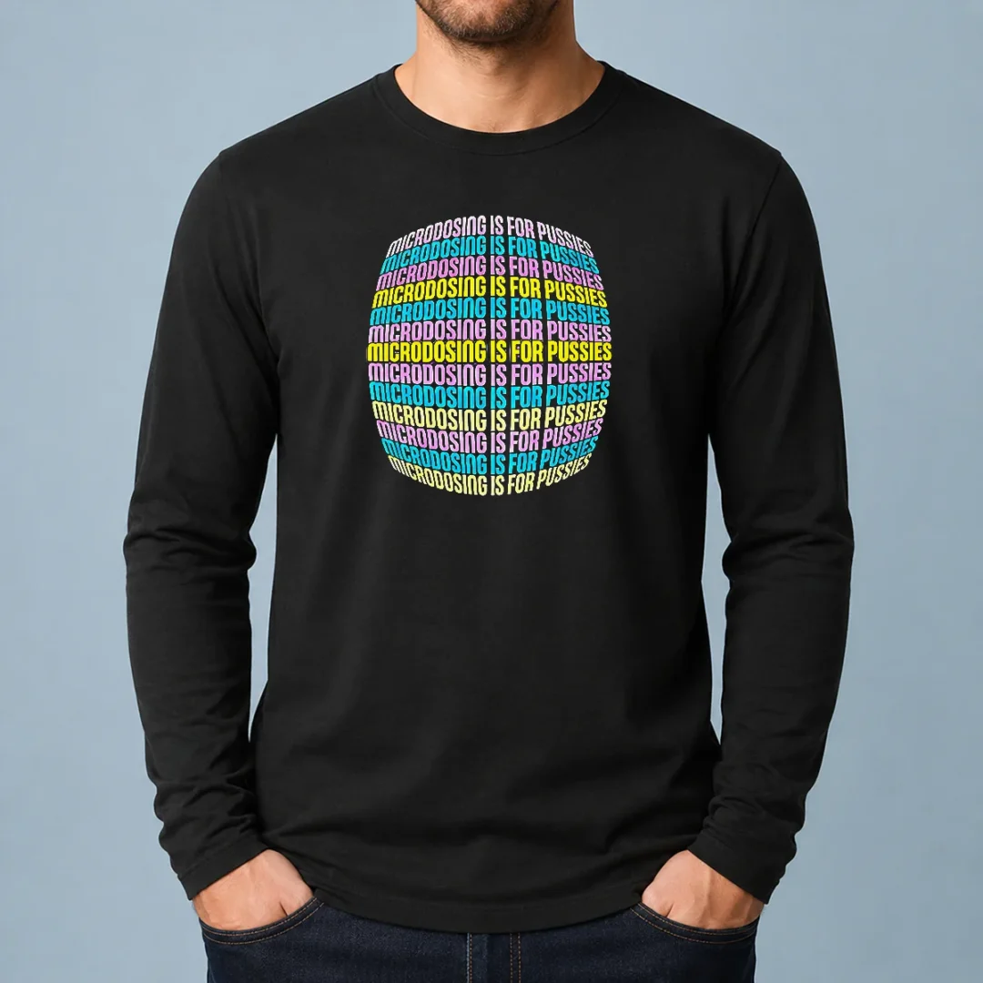 pretty-microdosing-is-for-pussies-long-sleeve-shirt Pretty Microdosing Is For Pussies Long Sleeve Shirt