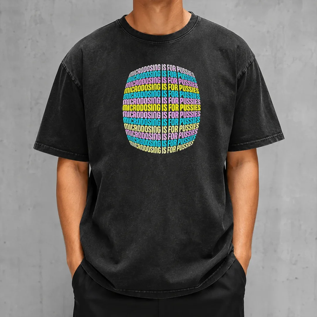 pretty-microdosing-is-for-pussies-washed-t-shirt Pretty Microdosing Is For Pussies Washed T-Shirt
