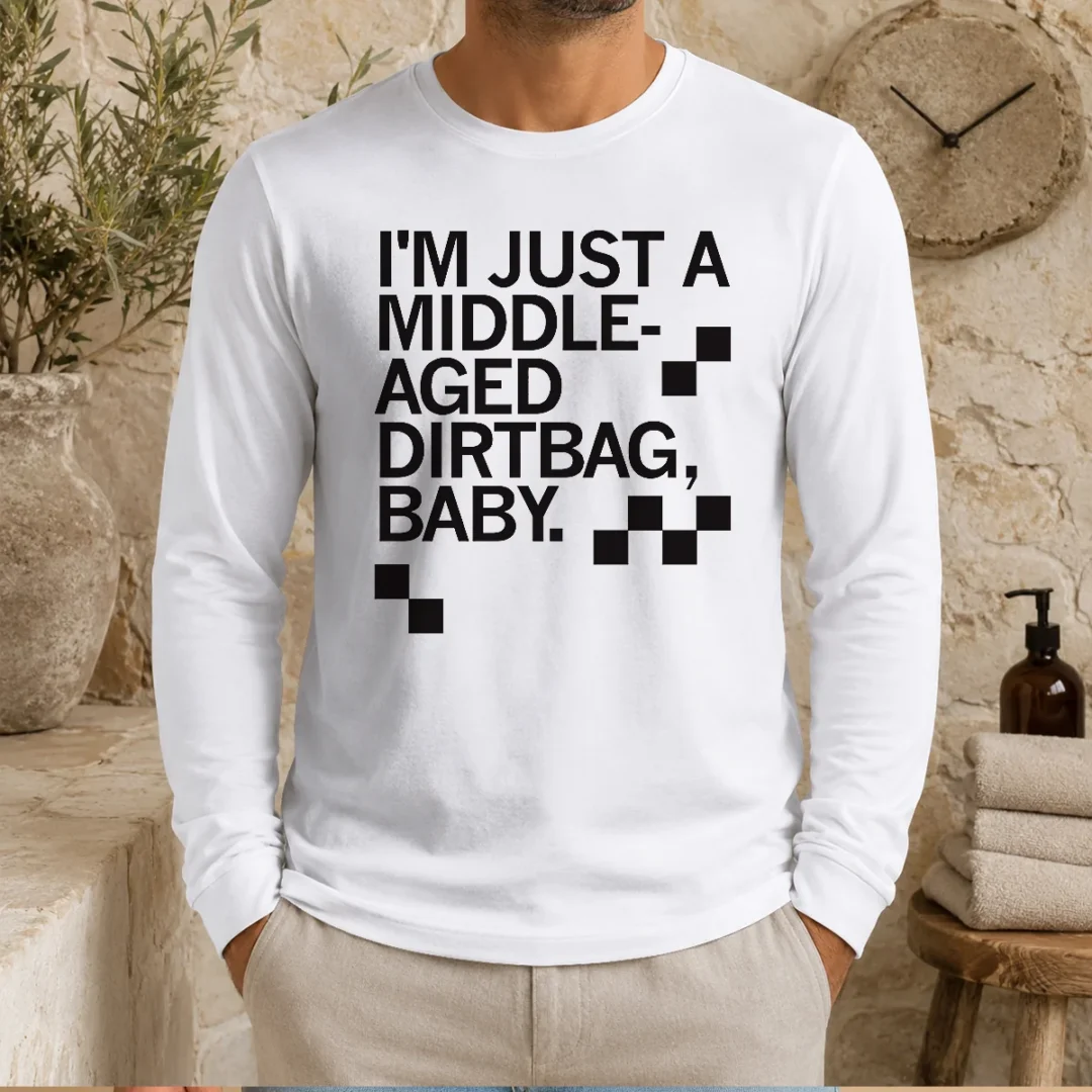 pretty-middle-aged-dirt-bag-long-sleeve-shirt Pretty Middle Aged Dirt Bag Long Sleeve Shirt