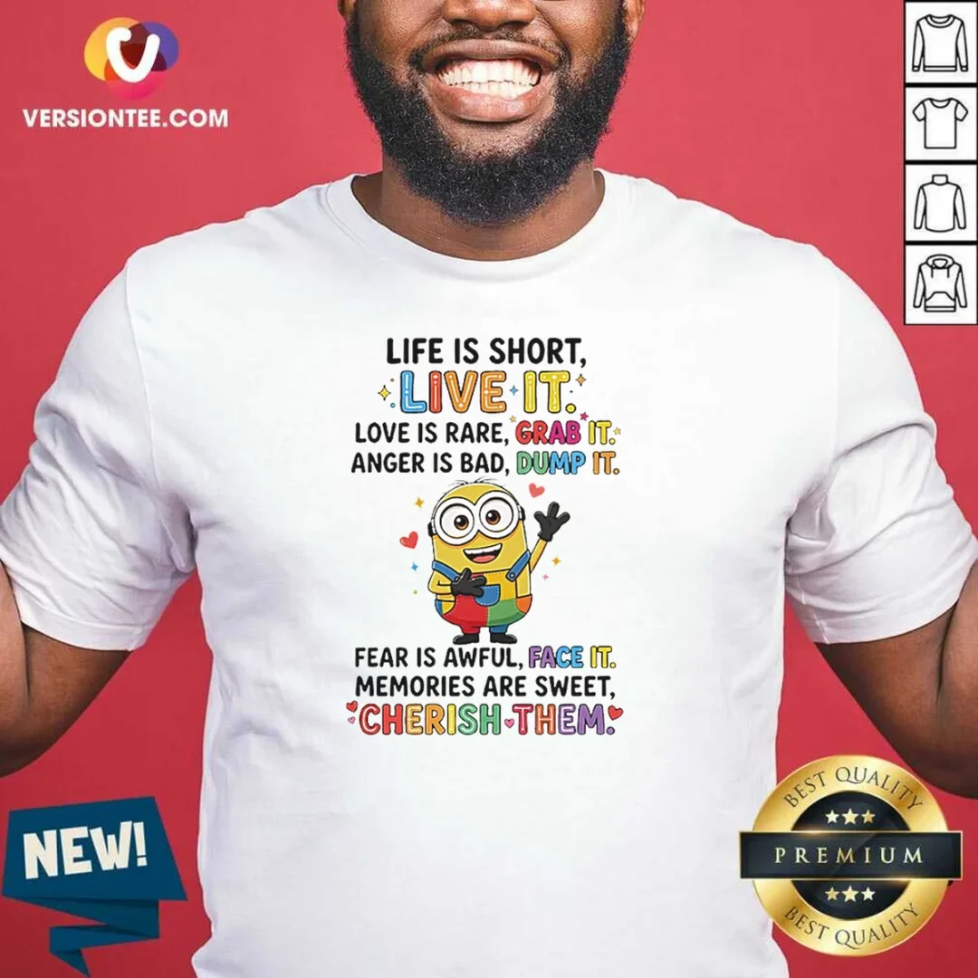 pretty-minion-life-is-short-live-it-love-is-rare-grab-it-anger-is-bad-dump-it-fear-is-awful-shirt Pretty Minion Life Is Short Live It Love Is Rare Grab It Anger Is Bad Dump It Fear Is Awful