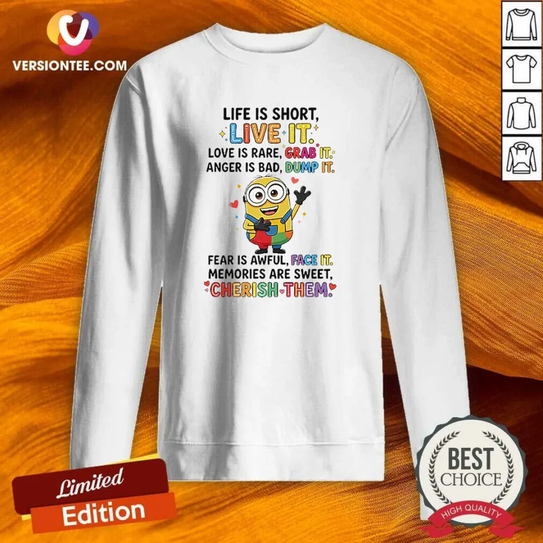 pretty-minion-life-is-short-live-it-love-is-rare-grab-it-anger-is-bad-dump-it-fear-is-awful-sweatshirt Pretty Minion Life Is Short Live It Love Is Rare Grab It Anger Is Bad Dump It Fear Is Awful Sweatshirt