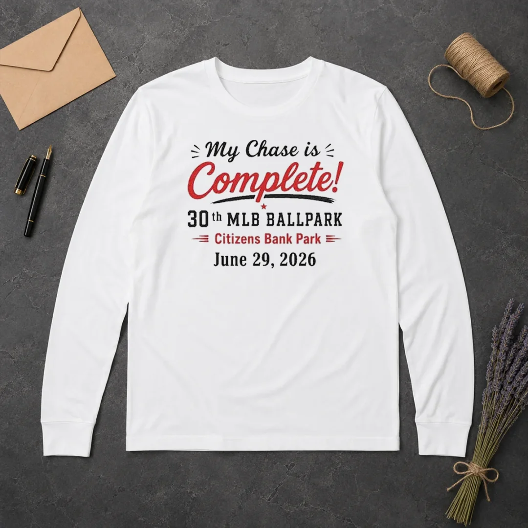 Pretty My Chase Is Complete 30th Ballpark Citizens Bank Park June 29 2026 Long Sleeve Pretty My Chase Is Complete 30th Ballpark Citizens Bank Park June 29 2026 Long Sleeve Shirt in white with bold text design
