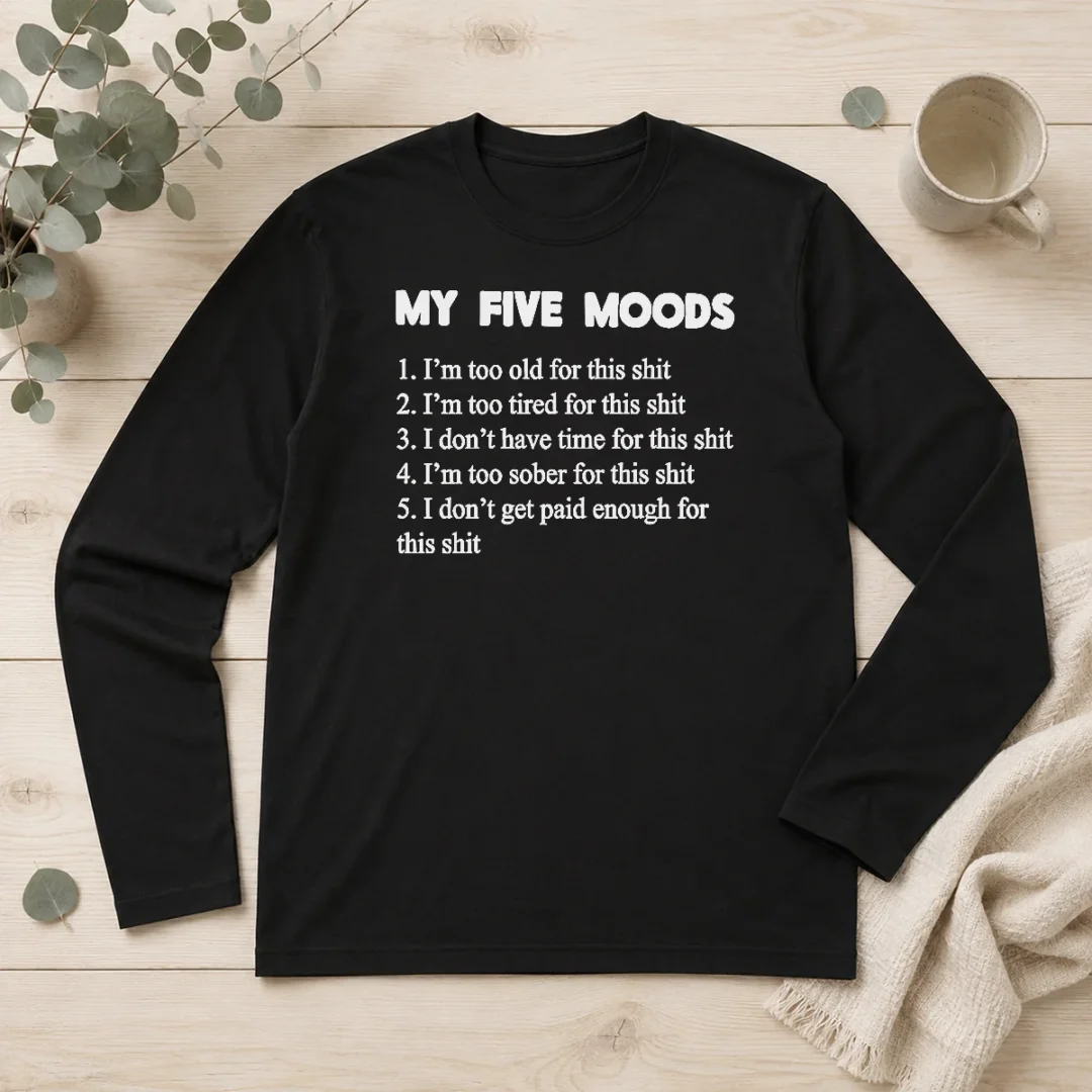 pretty-my-five-moods-i-am-too-old-for-this-shit-i-am-too-tired-for-this-shit-long-sleeve-shirt Pretty My Five Moods I Am Too Old For This Shit I Am Too Tired For This Shit Long Sleeve Shirt