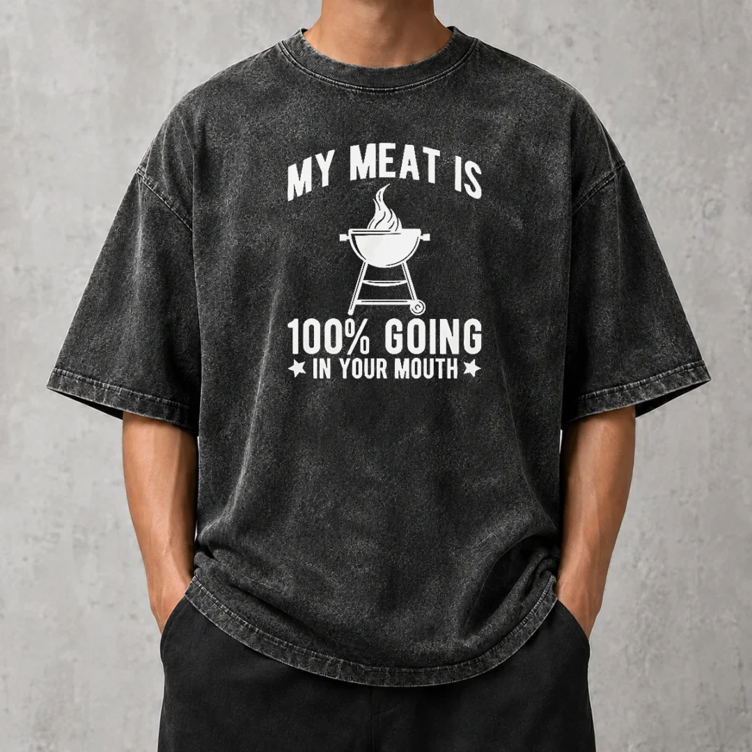 pretty-my-meat-is-100-percent-going-in-your-mouth-bbq-grill-washed-t-shirt Pretty My Meat Is 100 Percent Going In Your Mouth BBQ Grill Washed T-Shirt