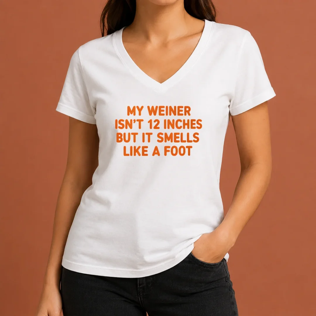 pretty-my-weiner-isn-t-12-inches-but-it-smells-like-a-foot-v-neck-shirt