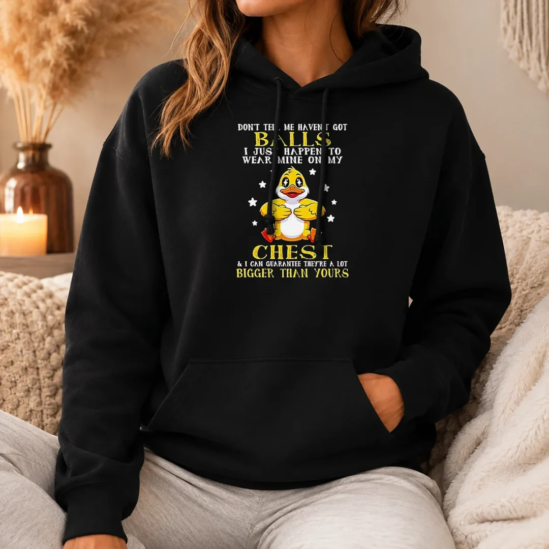 Pretty Nice Duck Don'T Tell Me Haven'T Got Balls I Just Happen To Wear Mine On My Chest Hoodie Pretty Nice Duck Don'T Tell Me Haven'T Got Balls I Just Happen To Wear Mine On My Chest Hoodie in black, front view with bold printed text design