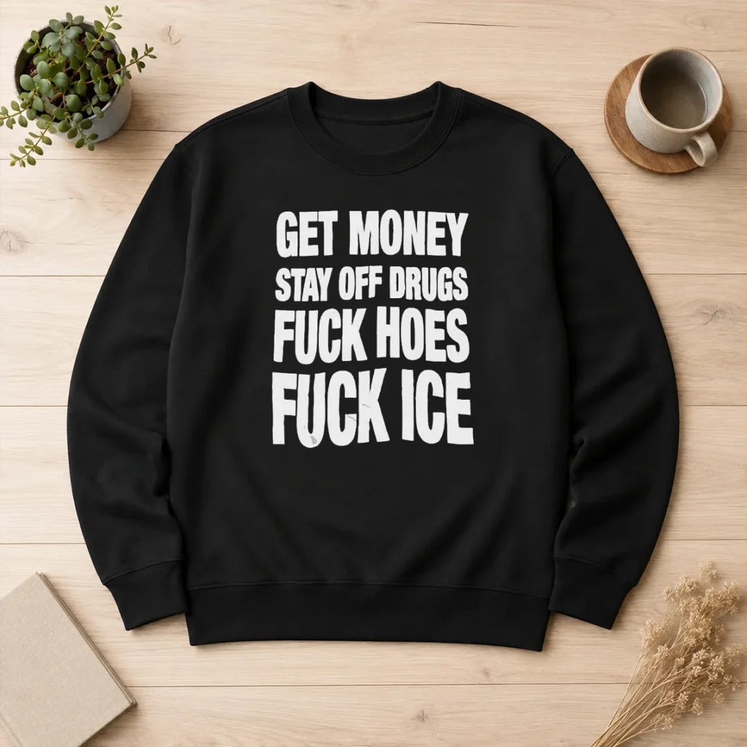 pretty-nice-get-money-stay-off-drugs-fck-hoes-fck-ice-sweater-2 Pretty Nice Get Money Stay Off Drugs Fck Hoes Fck ICE Sweater
