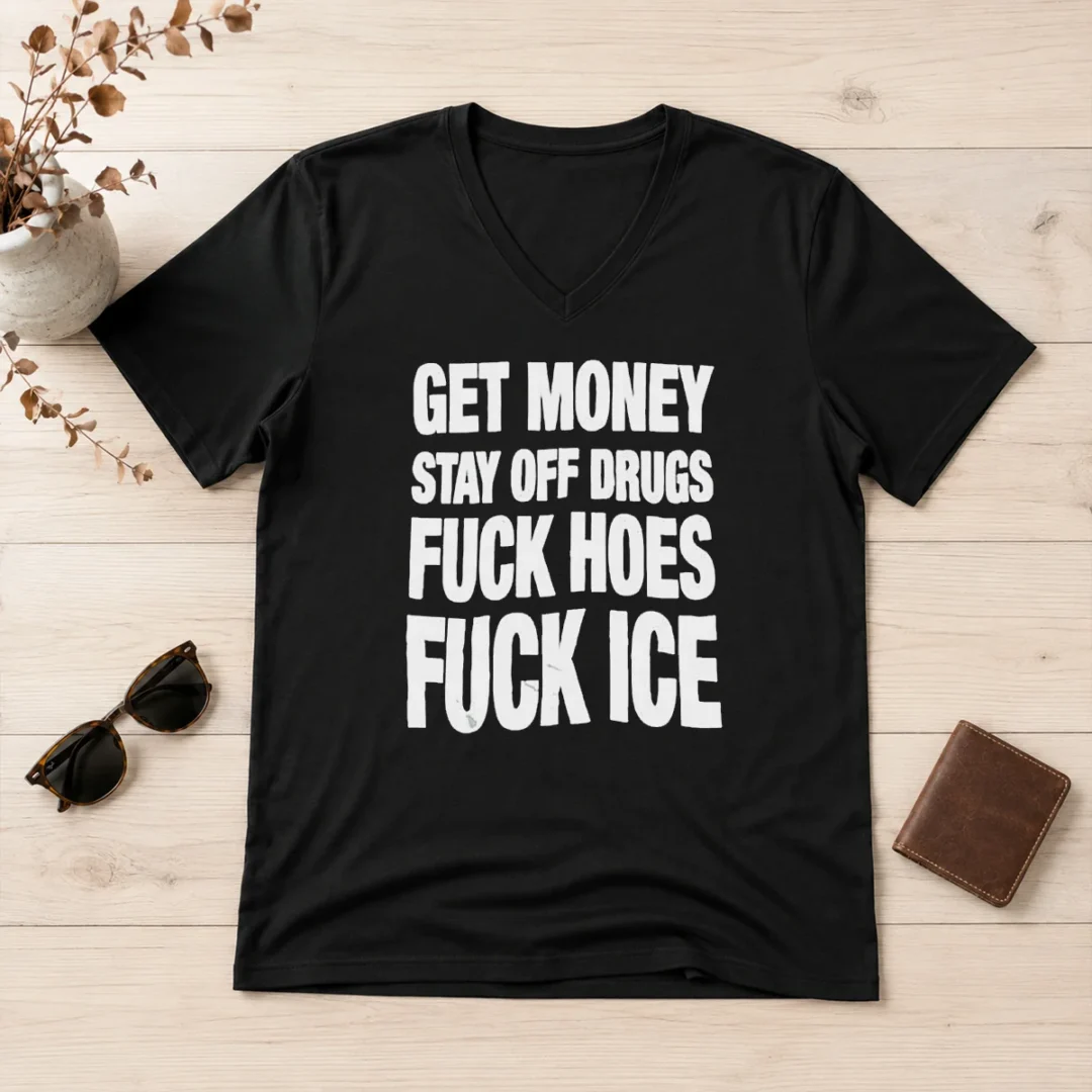 pretty-nice-get-money-stay-off-drugs-fck-hoes-fck-ice-v-neck-shirt-2 Pretty Nice Get Money Stay Off Drugs Fck Hoes Fck ICE V-Neck Shirt