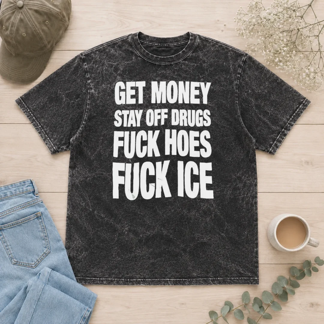 pretty-nice-get-money-stay-off-drugs-fck-hoes-fck-ice-washed-t-shirt-2 Pretty Nice Get Money Stay Off Drugs Fck Hoes Fck ICE printed on a soft washed cotton t shirt in neutral tones